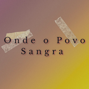 Onde o Povo Sangra by Apartamento 206, Jovem Benze, Matchola