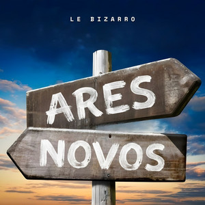 Ares Novos by Le Bizarro