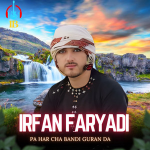 Irfan Faryadi Wazir - Pa har Cha bandi guran da