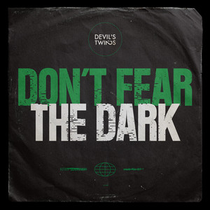 Don't Fear the Dark by The Devil's Twins