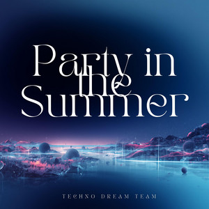 Party in the Summer by Techno Dream Team