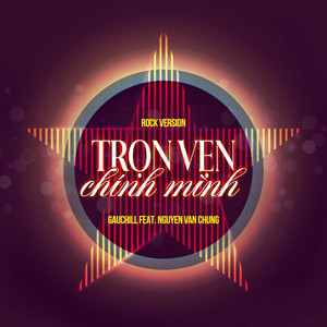 Trọn Vẹn Chính Mình - Rock Version by Gauchill, Nguyen Van Chung