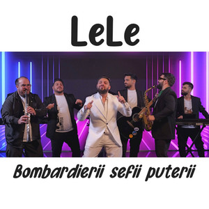 Lele - Bombardierii Sefii Puterii