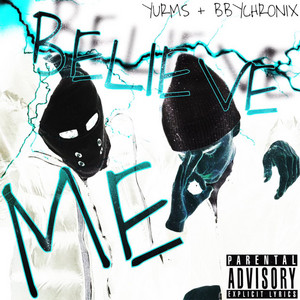 Believe Me by JACKHITSTHOSE, Yurms, bbychronix