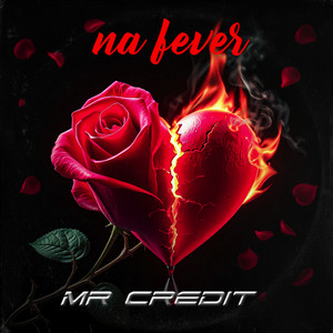 Na Fever by MR CREDIT