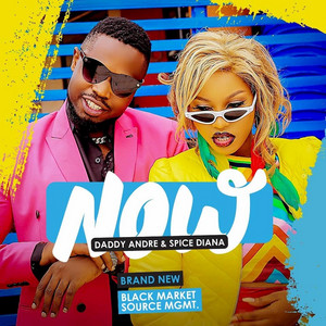 Daddy Andre & Spice Diana - Now