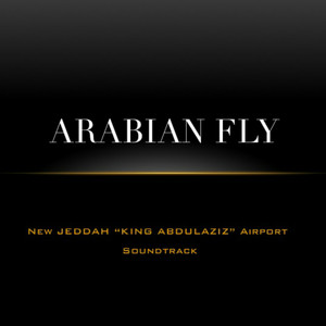 Arabian Fly (New Jeddah ''King Abdulaziz'' Airport Soundtrack)