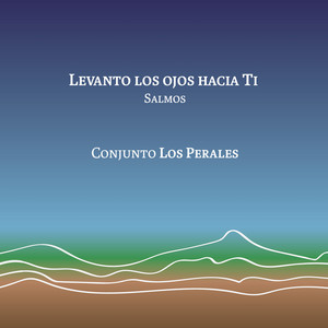 Levanto los Ojos Hacia Ti. Salmos