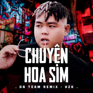 H2K & DN Team - Chuyện Hoa Sim (DN TEAM REMIX)