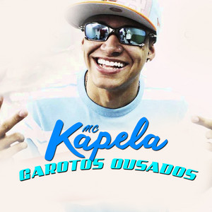 MC Kapela - Garotos Ousados