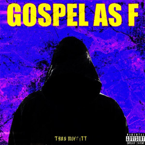 Gospel as F by Troy moffitt