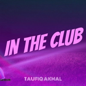 IN THE CLUB by TAUFIQ AKMAL