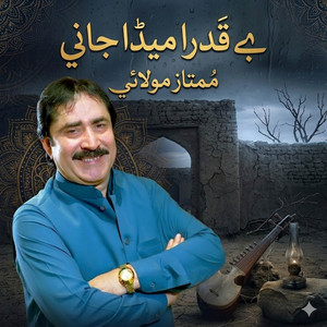 Mumtaz Molai - Be Qadra Meda Jani