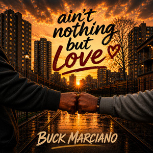 Aint Nothing but Love by Buck Marciano