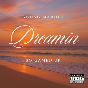DREAMIN by Young Mario G