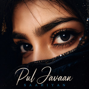 Pul Javaan Saariyan by AnXari