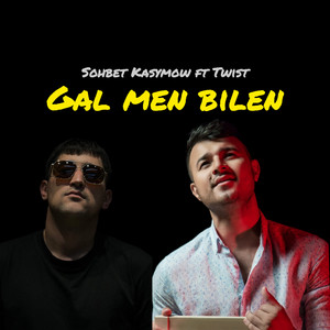 Sohbet Kasymow - Gal men bilen (feat. Twist)