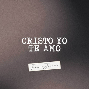 Ferran Jimenez - Cristo Yo Te Amo (Cover)