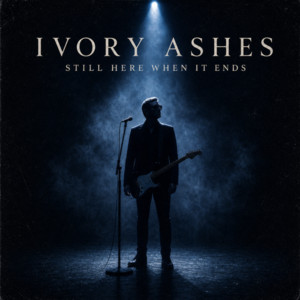 Still Here When It Ends by Ivory Ashes