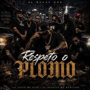Respecto o Plomo by El Rulay One