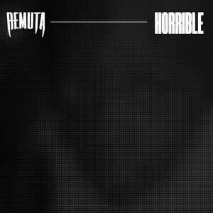 Horrible by Remuta