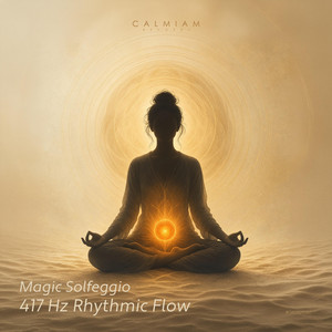 417 Hz Rhythmic Flow by Magic Solfeggio