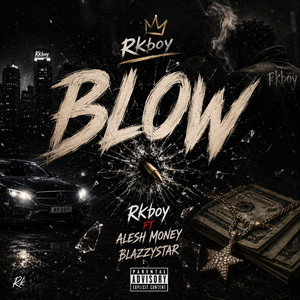 Blow by Rkboy, Alesh Money, Blazzystar