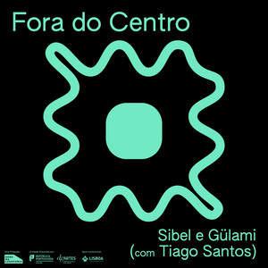 Fora do Centro: Sibel & Gulami (c/ Tiago Santos) [ao vivo]