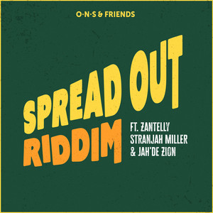 Spread Out Riddim by O·N·S & Friends, Stranjah Miller, Stella Adjokê, zantelly, Jah De'Zion