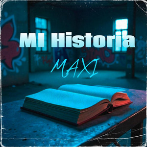 Mi Historia by MAXI