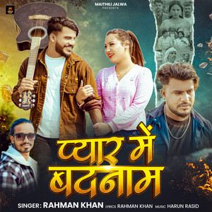 Rahman Khan - Pyar Me Badnam