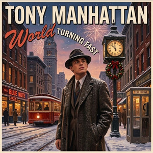 World Turning Fast by Tony Manhattan