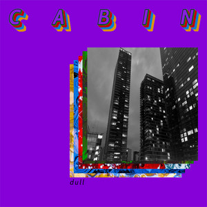 Dull by Cabin