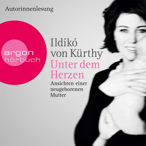 Unter dem Herzen (Gekürzte Fassung)