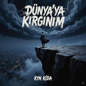 Dünya'ya Kırgınım by KyN Kida