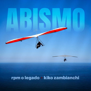 Abismo by RPM O Legado, Kiko Zambianchi