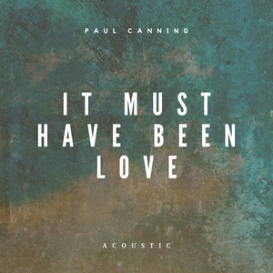It Must Have Been Love - Acoustic
