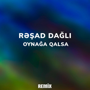Resad Dagli - Oynağa Qalsa (Remix)