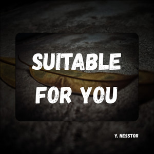 SUITABLE FOR YOU by Y. NessTor