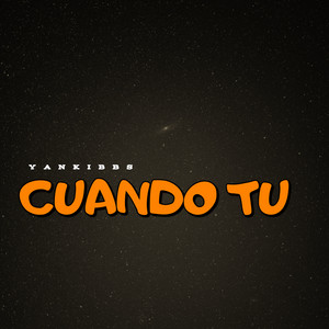 Cuando tu by Yankibbs