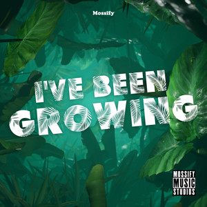 Mossify - I've Been Growing