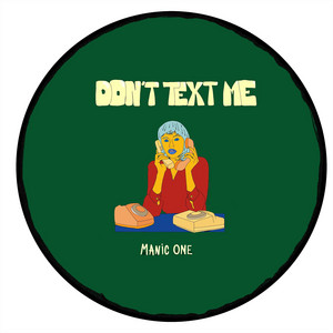 Don’t Text Me by Manic One