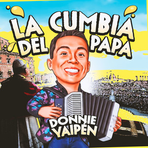 Donnie Yaipén - La Cumbia del Papá