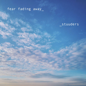 fear fading away by STUUDERS