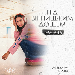 Під вінницьким дощем - Shnaps Remix by Darisha, Shnaps