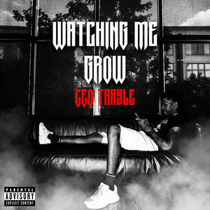 Watching Me Grow by CEO Trayle