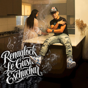 RENAGLOCK LE GUSTA ESCUCHAR by Renaglock