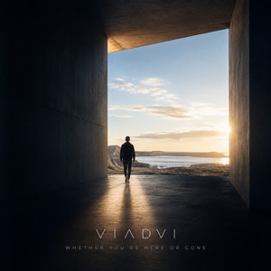 Whether you're here or gone by VIADVI