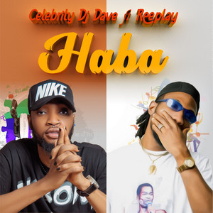 HABA - 2023 Remastered Version by Celebrity Dj Dave, Reeplay