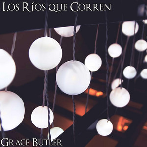 Los Ríos que Corren by Grace Butler